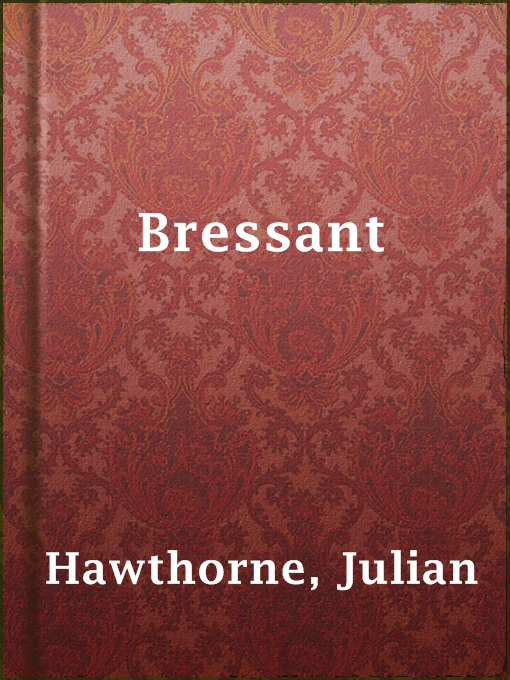 Title details for Bressant by Julian Hawthorne - Available